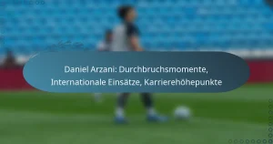 Daniel Arzani: Durchbruchsmomente, Internationale Einsätze, Karrierehöhepunkte