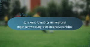 Read more about the article Sam Kerr: Familiärer Hintergrund, Jugendentwicklung, Persönliche Geschichte
