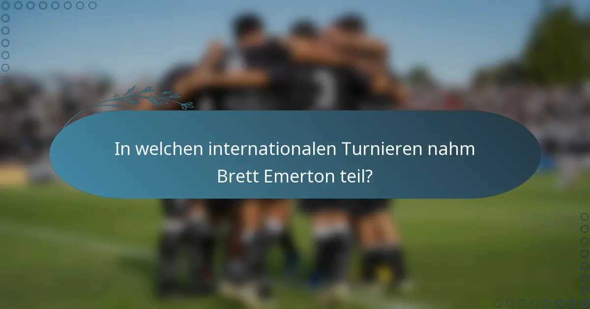 In welchen internationalen Turnieren nahm Brett Emerton teil?
