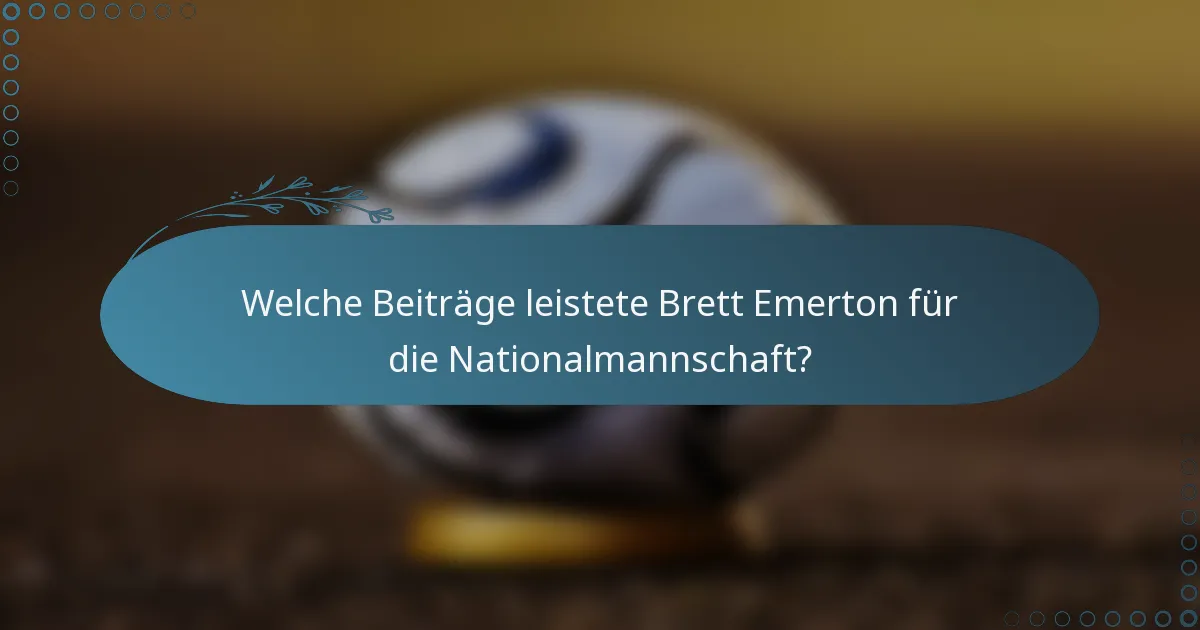Welche Beiträge leistete Brett Emerton für die Nationalmannschaft?