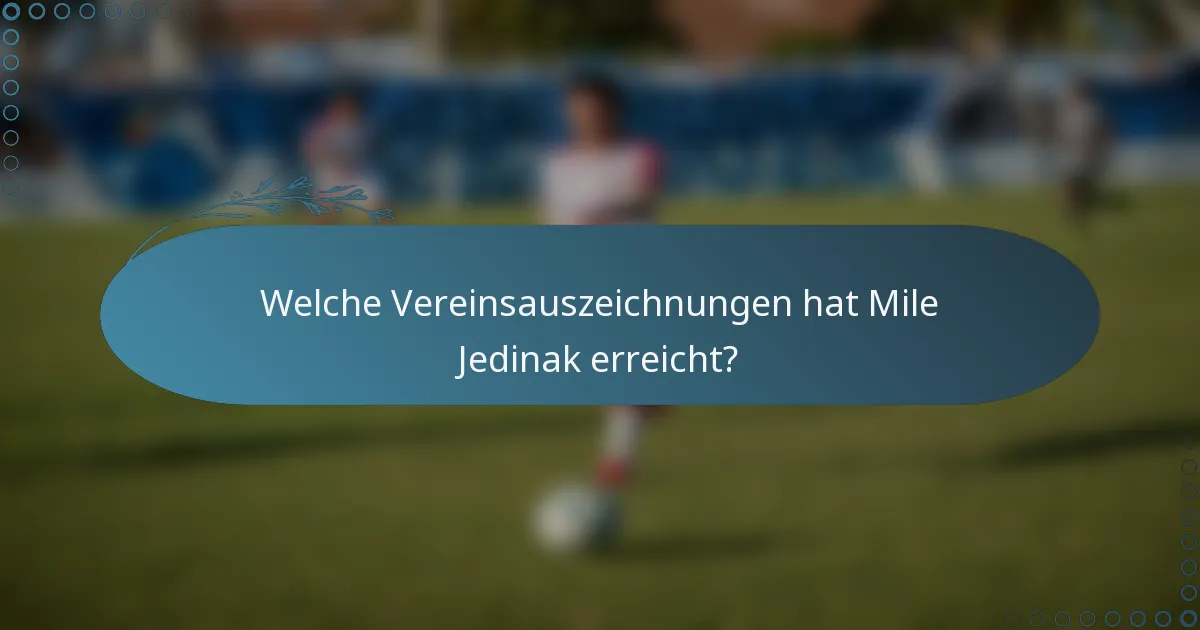 Welche Vereinsauszeichnungen hat Mile Jedinak erreicht?