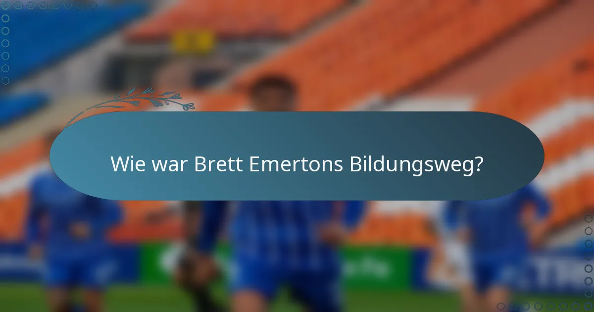 Wie war Brett Emertons Bildungsweg?